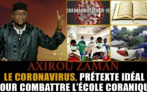 Axirou Zaman: Le Coronavirus, prétexte idéal pour combattre l'école coranique - Par Oustaz Makhtar