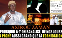   Axirou Zaman: Pourquoi a-t-on banalisé de nos jours, un péché aussi grand que la fornication