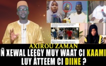 Axiirou Zaman : Liñ xewal leegy muy waat ci Kaamil, luy âtteem ci Diine ?