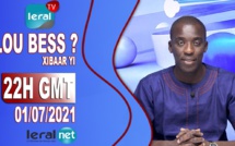 LOU BESS CI XIBAAR YI 22H GMT - CE JEUDI 01 / 07 / 2021 – PR : MOUSTAPHA THIOUNE - #LERALTV
