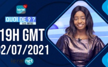 🔴QUOI DE 9 ? LES INFOS 19H GMT - CE 02/07/ 2021 - PR: THILO MAMADOU SAM- #LERALTV
