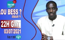 🔴LOU BESS CI XIBAAR YI 22H GMT - CE SAMEDI 03 / 07 / 2021 – PR : MOUSTAPHA THIOUNE - #LERALTV