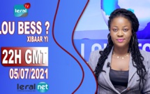LOU BESS CI XIBAAR YI 22H GMT - CE LUNDI 05 / 07 / 2021 – PR : ASTOU FALL - #LERALTV