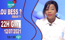 LOU BESS CI XIBAAR YI 22H GMT - CE LUNDI 12 / 07 / 2021 – PR : THIALLA LOUM - #LERALTV