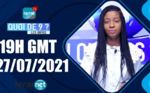 QUOI DE 9 ? LES INFOS 19H GMT - CE 27/07/ 2021 - PR: THILO MAMADOU SAM- #LERALTV