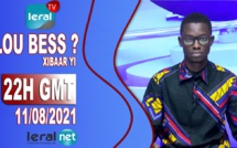 LOU BESS CI XIBAAR YI 22H GMT - CE MERCREDI 11 / 08 / 2021 – PR : ASSANE SARR - #LERALTV
