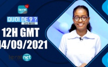 QUOI DE 9 ? LES INFOS 12H GMT - CE 14/09/ 2021 - PR: THILO MAMADOU SAM - #LERALTV