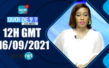 QUOI DE 9 ? LES INFOS 12H GMT - CE 16/09/ 2021 - PR: FATIMA COULIBALY - #LERALTV