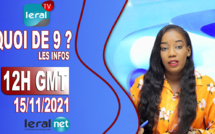 QUOI DE 9 ? LES INFOS 12H GMT - CE 15 /11/ 2021 - PR: THIALLA LOUM- #LERALTV