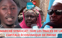 MARCHÉ SYNDICAT : SUR LES TRACES DE LA CAPITALE ÉCONOMIQUE DE PIKINE