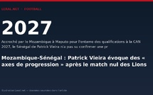 Mozambique-Sénégal : Patrick Vieira évoque des « axes de progression » après le match nul des Lions